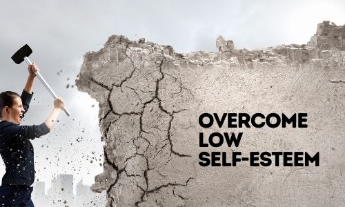 How to overcome low self-esteem?