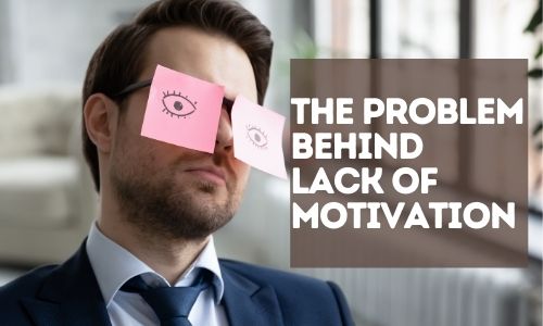 How To Deal With Lack Of Motivation?