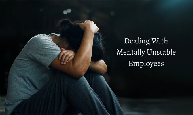Dealing With Mentally Unstable Employees