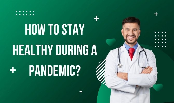 How To Stay Healthy During A Pandemic