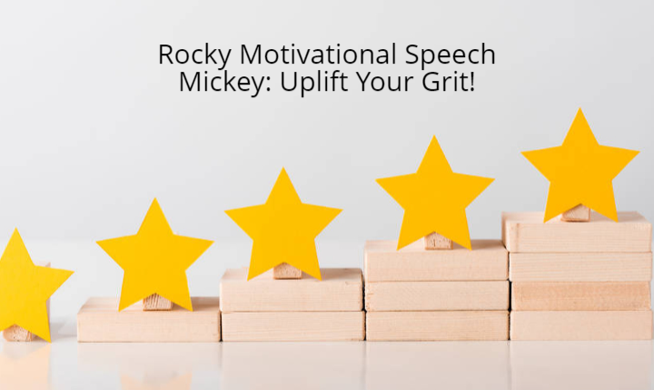 Rocky Motivational Speech Mickey Uplift Your Grit